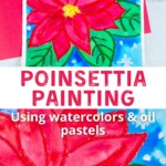 Pinterest image for a poinsettia painting idea for kids using watercolors and oil pastels.
